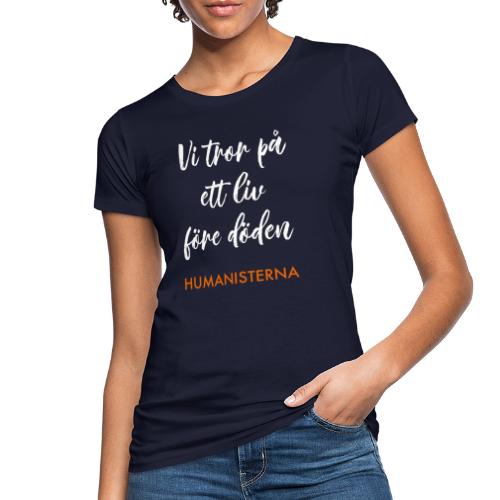 Vi tror på ett liv före döden - Ekologisk T-shirt dam