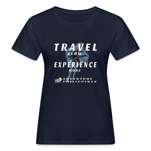 travel slow experience more etwas grösser - Frauen Bio-T-Shirt