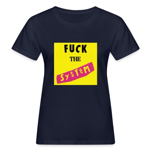 Fuck the system - Vrouwen Bio-T-shirt