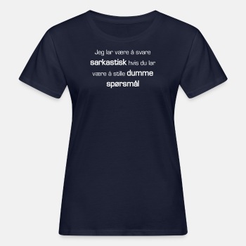 Jeg lar være å svare sarkastisk hvis du lar være å - Økologisk T-skjorte for kvinner