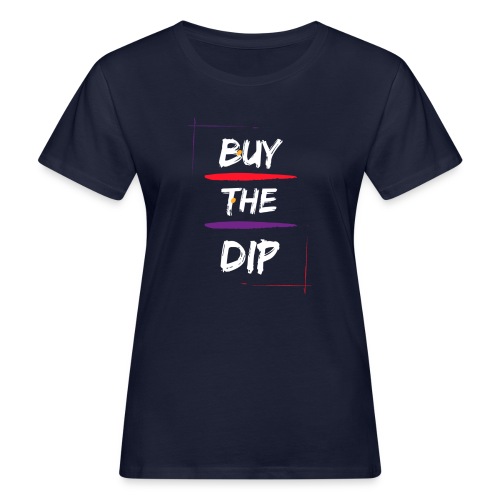Buy The Dip - Women's Organic T-Shirt