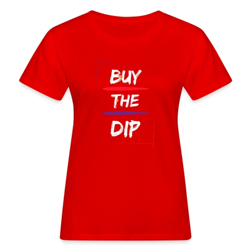 Buy The Dip - Women's Organic T-Shirt