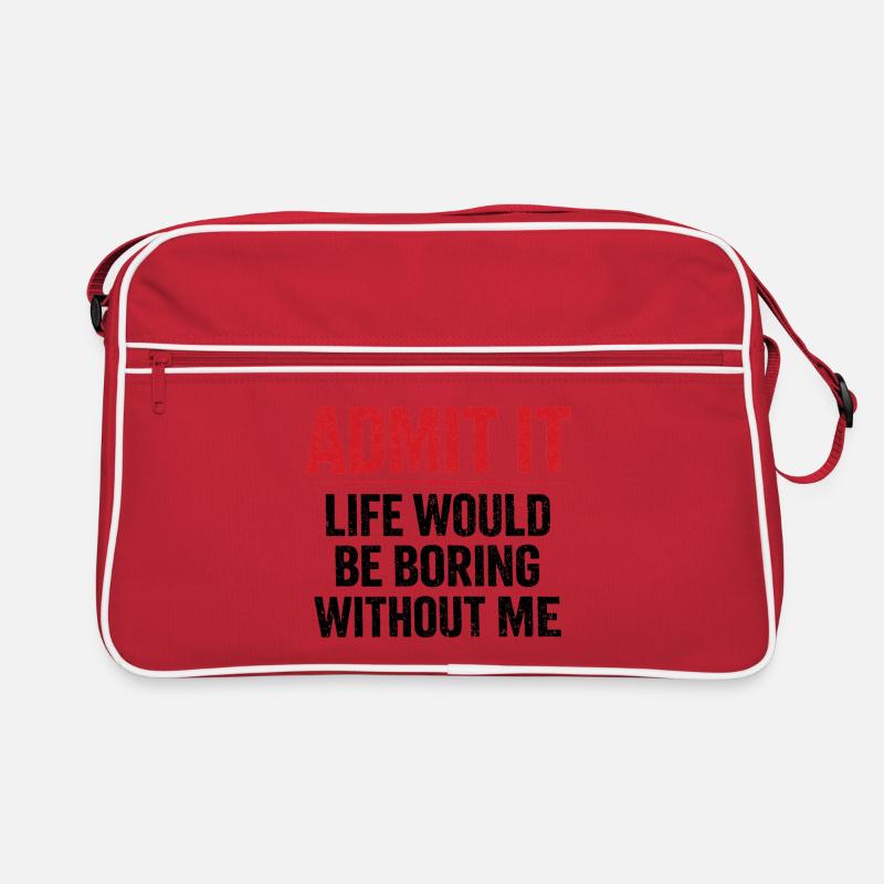 Gib es zu, das Leben langweilig ohne mich – Humor Retro Tasche