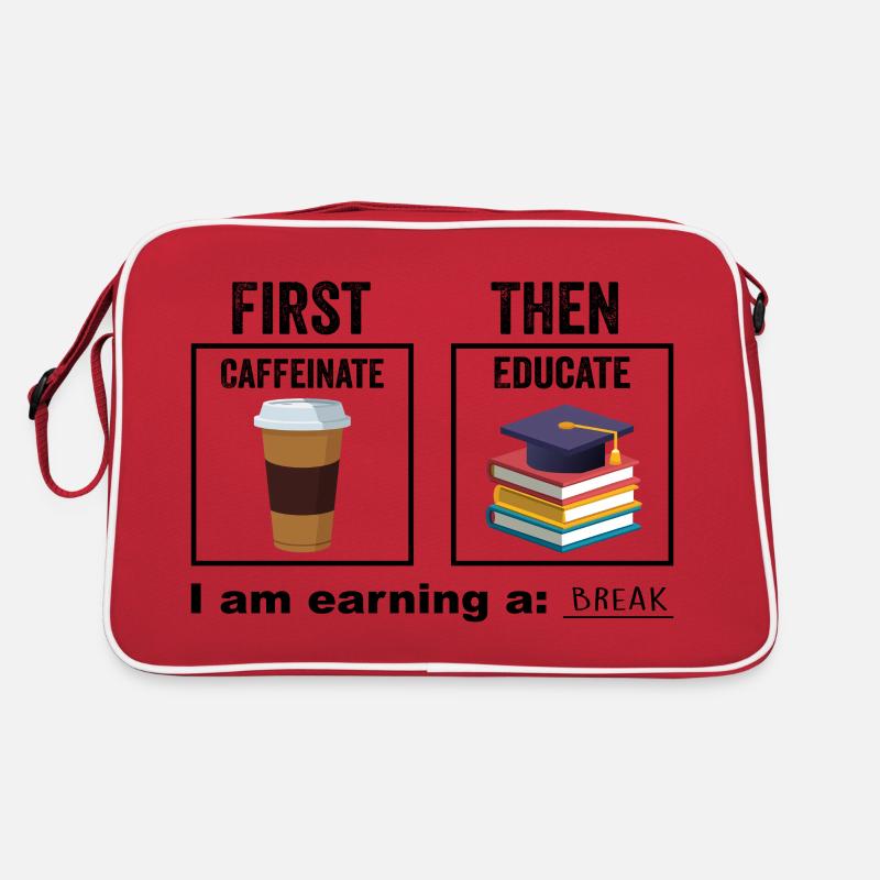 First Then Caffeinate Educate I Am Earning A Break Sac Retro