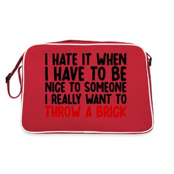 I Hate It When I Have To Be Nice To Someone - Retro Tasche - Rot/Weiß - Hinten