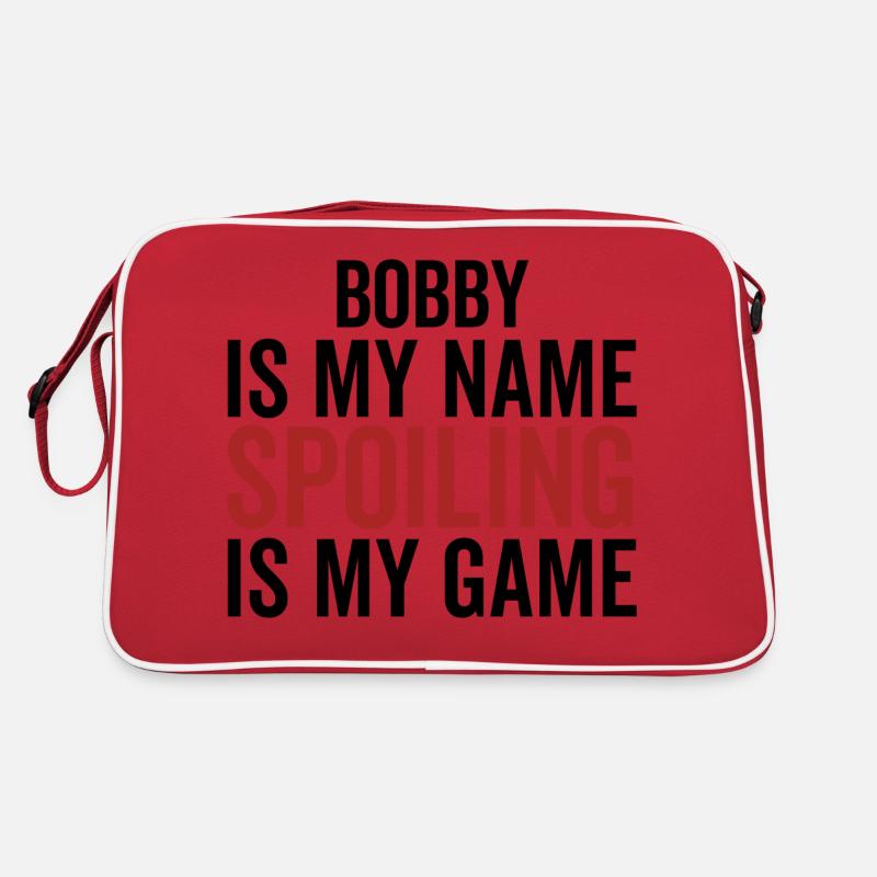 Bobby is My Name Spoiling is My Game Retro Bag