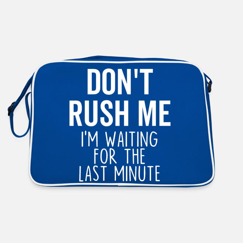 Don't Rush Me I'm Waiting For The Last Minute Retro Bag