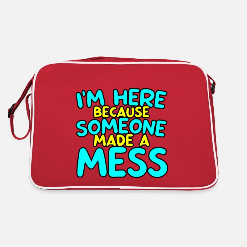 I'm Here Because Someone Made A Mess 2 Retro Bag