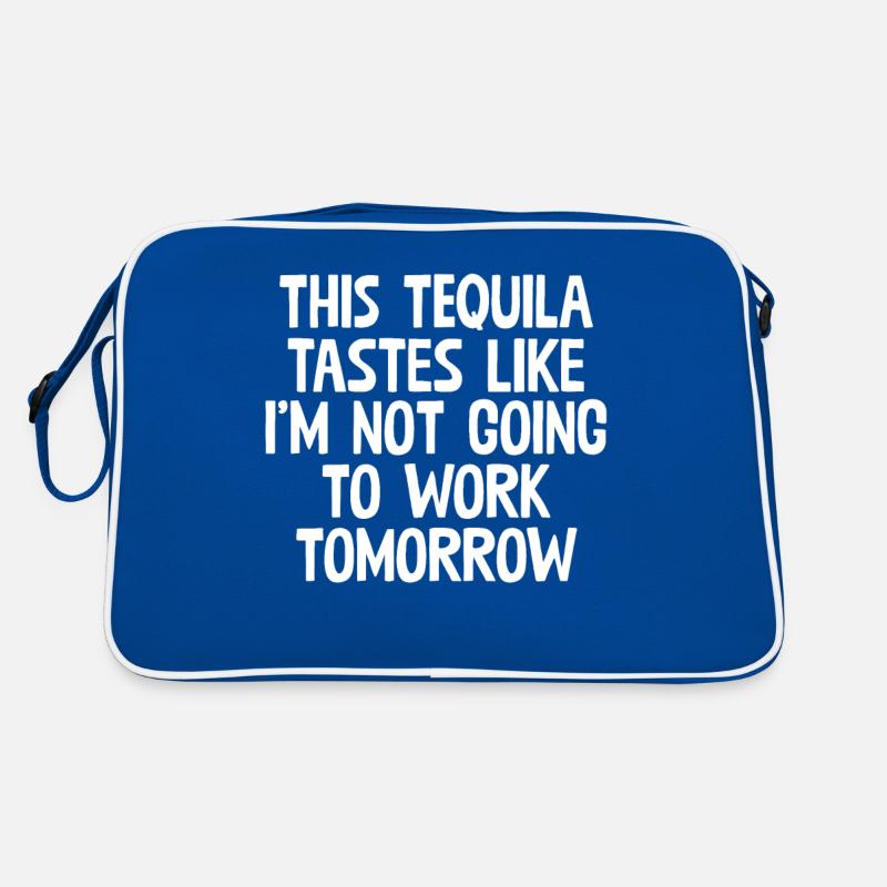This Tequila Tastes Like I'm Not Going To Work Pun Retro Bag