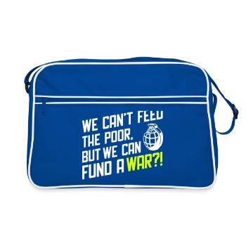 We Can't Feed the Poor but we can fund a War?! - Retro Bag - blue/white - Front