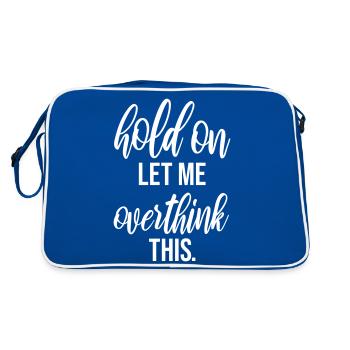 Hold On Let Me Overthink This Funny Joke Saying - Retro Bag - blue/white - Back