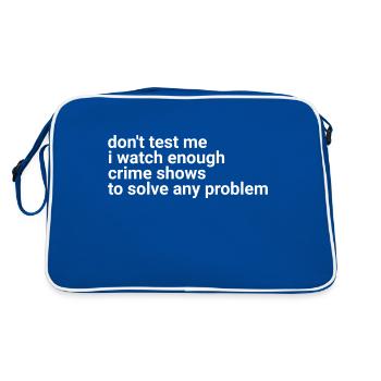 don't test me i watch enough crime shows - Retro Bag - blue/white - Back