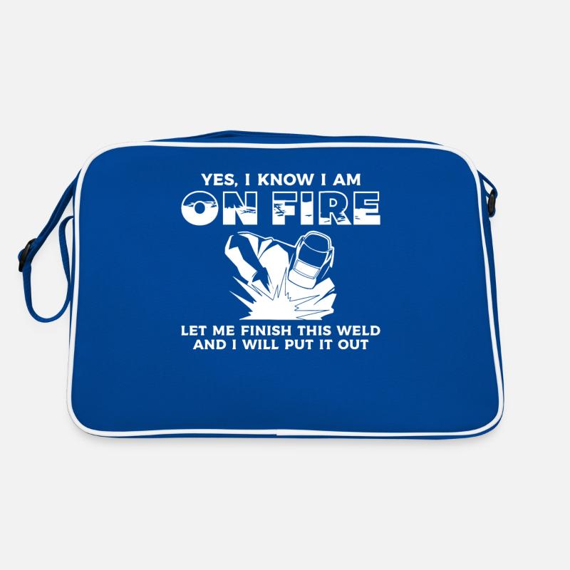 Yes I Know I Am On Fire Let Me Finish This Weld Retro Tasche