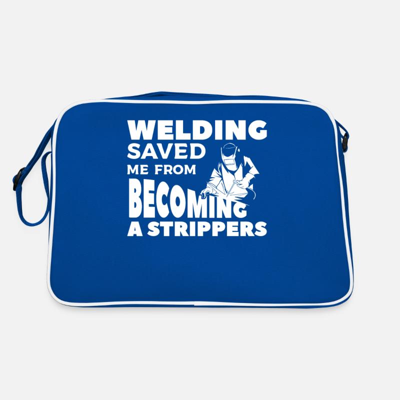 Welding Saved Me From Becoming A Strippers Welder Retro Tasche