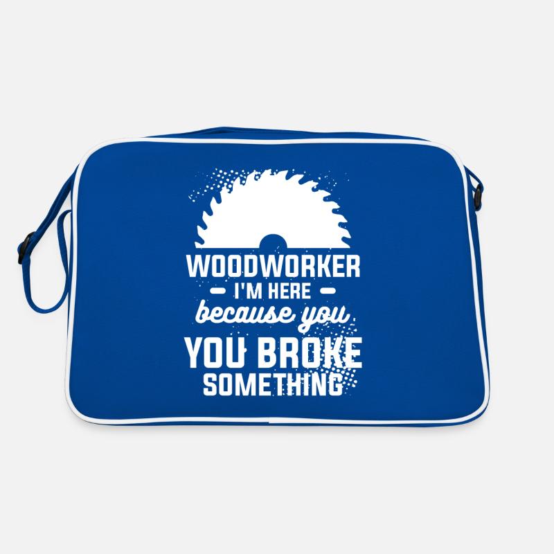Woodworker I'm Here Because You Broke Something Retro Tasche