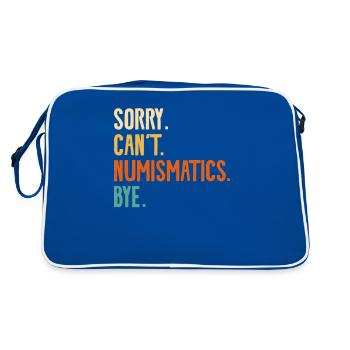 Sorry Can't Numismatics Bye Coin Collector - Retro Bag - blue/white - Back