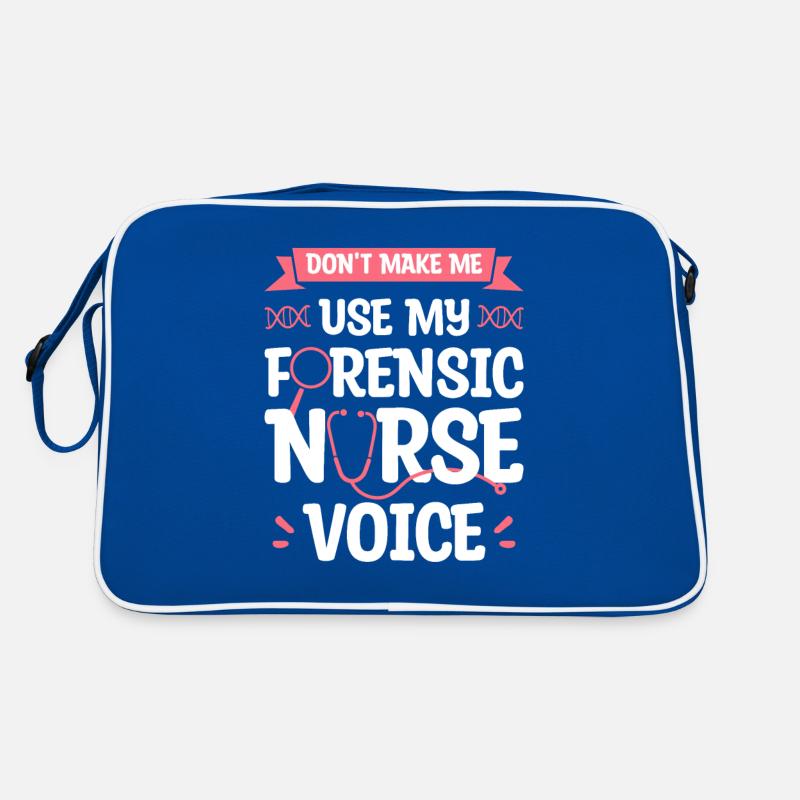 Don't Make Me Use My Forensic Nurse Voice RN Sac Retro