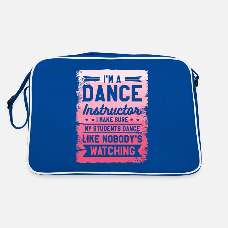 I'm A Dance Instructor I Make Sure My Students Retro Bag