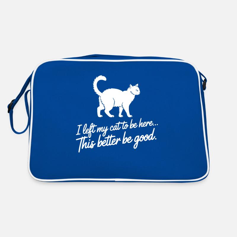 I Left My Cat To Be Here This Better Be Good Retro Tasche