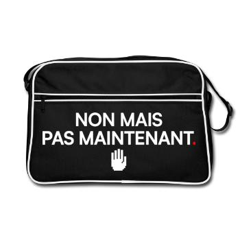 NON MAIS PAS MAINTENANT | Humour - Sac Retro - noir/blanc - Devant