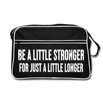 Be A Little Stronger For Just A Little Longer - Retro Bag - black/white - Front