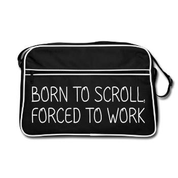 Born to scroll, forced to work - Retro Bag - black/white - Front