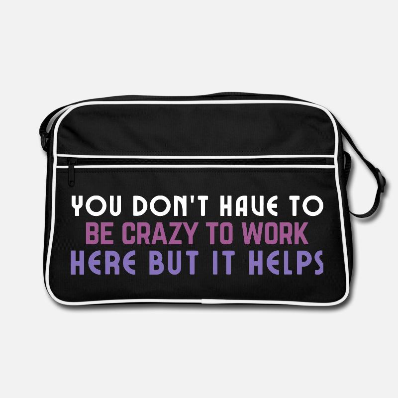 Crazy to Work Here Quote Retro Bag