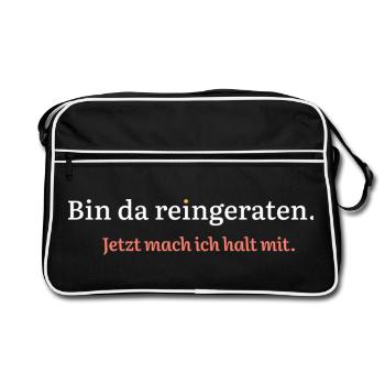 Bin da reingeraten. Jetzt mach ich halt mit. - Retro Tasche - Schwarz/Weiß - Vorne