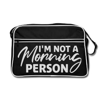 I'm Not A Morning Person Lustig Müde Morgenmuffel - Retro Tasche - Schwarz/Weiß - Vorne