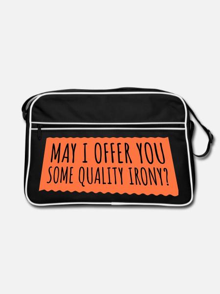 May I Offer You Some Quality Irony Lustiger Spruch - Retro Bag - black/white - Front