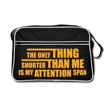The Only Thing Shorter Than Me Is My Attention - Retro Bag - black/white - Front