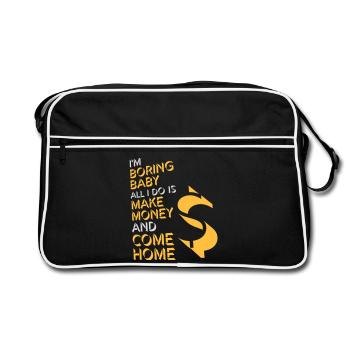 I'm Boring Baby All I Do Is Make Money Come Home - Retro Bag - black/white - Front