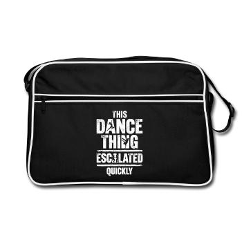 This Dance Thing Escalated Quickly Funny Dancer - Retro Bag - black/white - Front