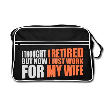 I Thought I Retired But Now Work For Wife Spruch - Retro Bag - black/white - Front