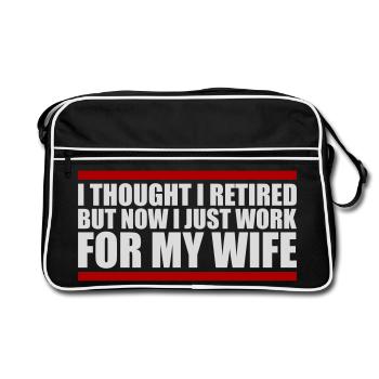 I Thought I Retired But Now Work For Wife Spruch - Retro Bag - black/white - Front