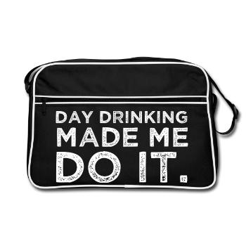 Day Drinking Made Me Do It Funny Alcohol Party - Retro Bag - black/white - Front