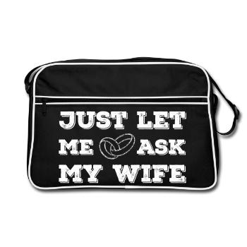 Lass mich meine Frau fragen lustiges Ehe Zitat - Retro Tasche - Schwarz/Weiß - Vorne
