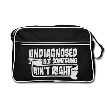 Undiagnosed But Something Ain't Right Funny Joke - Retro Bag - black/white - Front