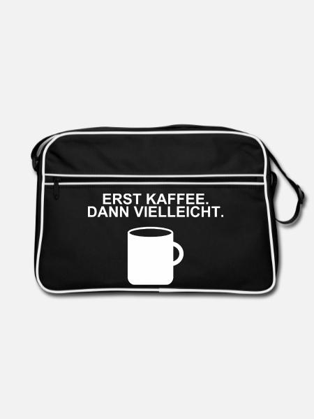 Erst Kaffee, dann vielleicht – Spruch - Retro Tasche - Schwarz/Weiß