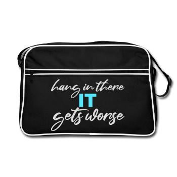 Hang In There It Gets Worse Lustiger Spaß Spruch - Retro Tasche - Schwarz/Weiß - Vorne