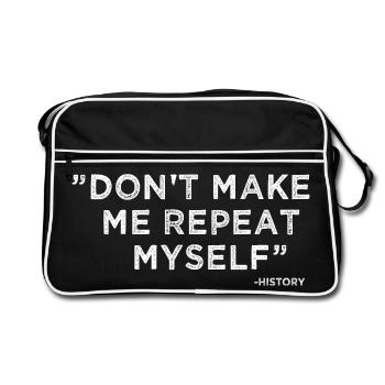 Die Geschichte wiederholt sich, lustige, sarkastische Zitat, Geschenk - Retro Tasche - Schwarz/Weiß - Vorne
