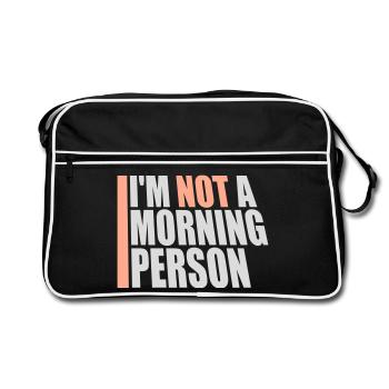 I'm Not A Morning Person Lustig Müde Morgenmuffel - Retro Tasche - Schwarz/Weiß - Vorne