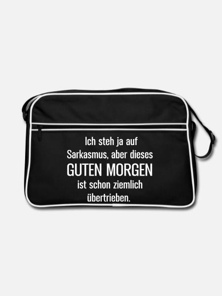 Ich steh ja auf Sarkasmus aber dieses Guten Morgen - Retro Tasche - Schwarz/Weiß