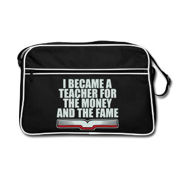 I Became Teacher for the Money and Fame Joke Logo - Retro Bag - black/white - Front