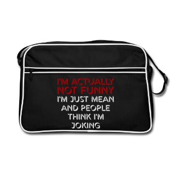 Not Funny Just Mean And People Think I'm Joking - Retro Bag - black/white - Front