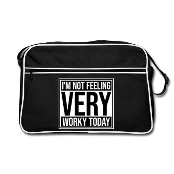 I'm Not Feeling Very Worky Today Faul Arbeit Humor - Retro Tasche - Schwarz/Weiß - Vorne