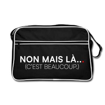 NON MAIS LÀ… C’EST BEAUCOUP. | Humour - Sac Retro - noir/blanc - Devant