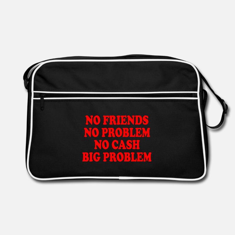 no friends no problem no cash big problem Sac Retro