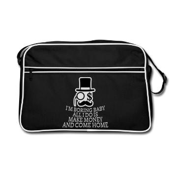 I'm Boring Baby All I Do Is Make Money Come Home - Retro Bag - black/white - Front