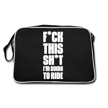 F*ck This Sh*t I'm Going to Ride - Retro Bag - black/white - Back